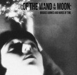 OFTHEWANDTHEMOONBRIDGESBURNEDANDHANDSOFTIMEDLP.jpg